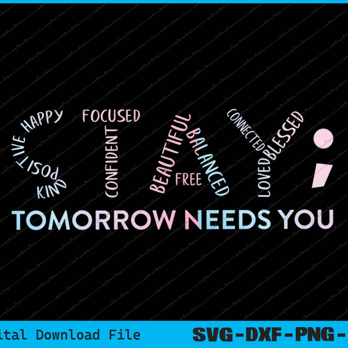 Mental Health Stay Tomorrow Needs You Aware SVG PNG Printable Files