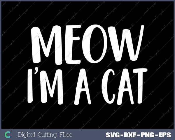 Meow I'm A Cat Halloween Costume SVG PNG Cutting Printable Files