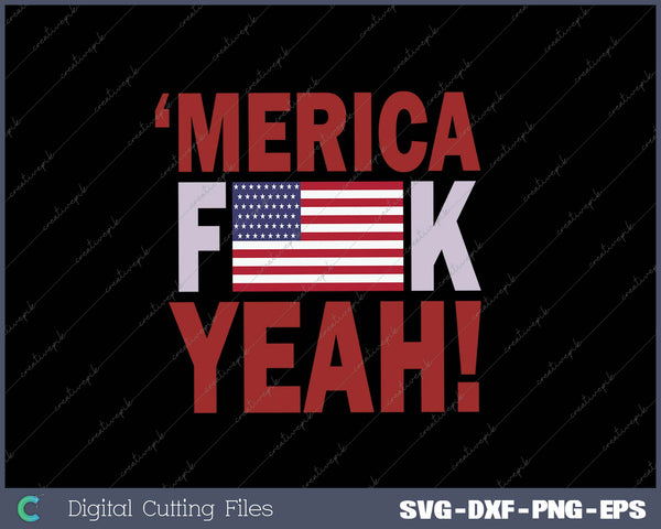 Merica Fuck Yeah SVG PNG Cutting Printable Files