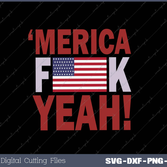 Merica Fuck Yeah SVG PNG Cutting Printable Files