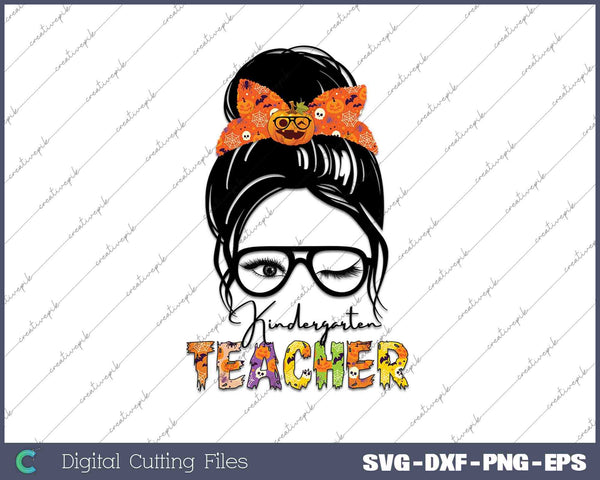 Messy Bun Kindergarten Teacher SVG PNG Cutting Printable Files