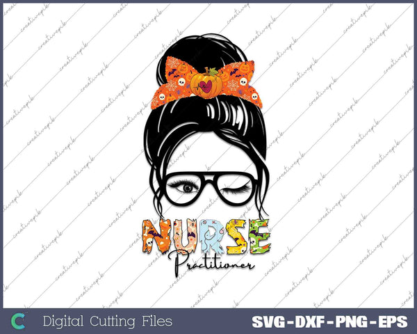 Messy Bun Nurse Practitioner SVG PNG Cutting Printable Files