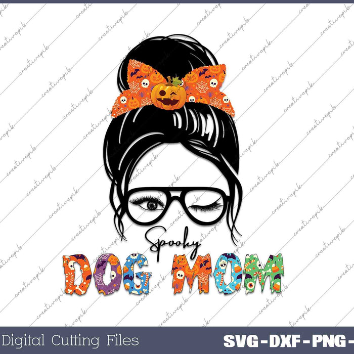 Messy Bun Spooky Dog Mom SVG PNG Cutting Printable Files