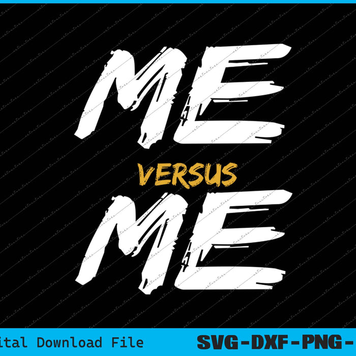 Me vs Me Hustle Motivation Grow Get Stronger, Motivational SVG Files