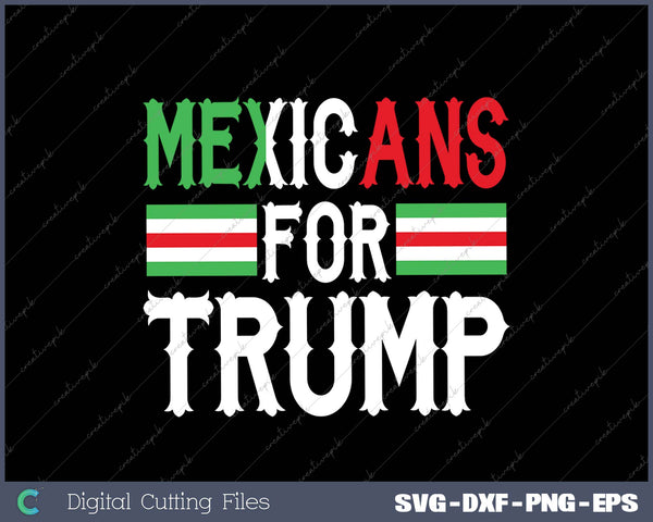 Mexicans for Trump President Election 2025 Supporter Gift Premium SVG PNG Cutting Printable Files