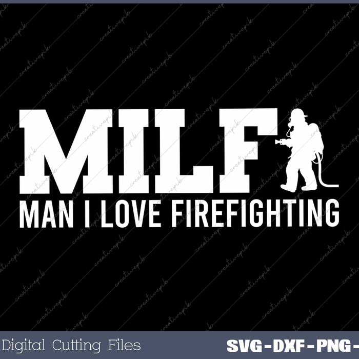 Milf Man I Love Firefighting Fire Dept Job Funny Fireman