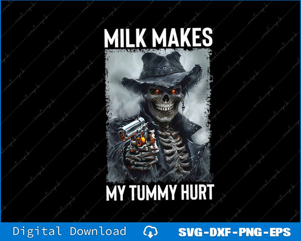 Milk Makes My Tummy Hurt Cringe Skeleton SVG PNG Printable File