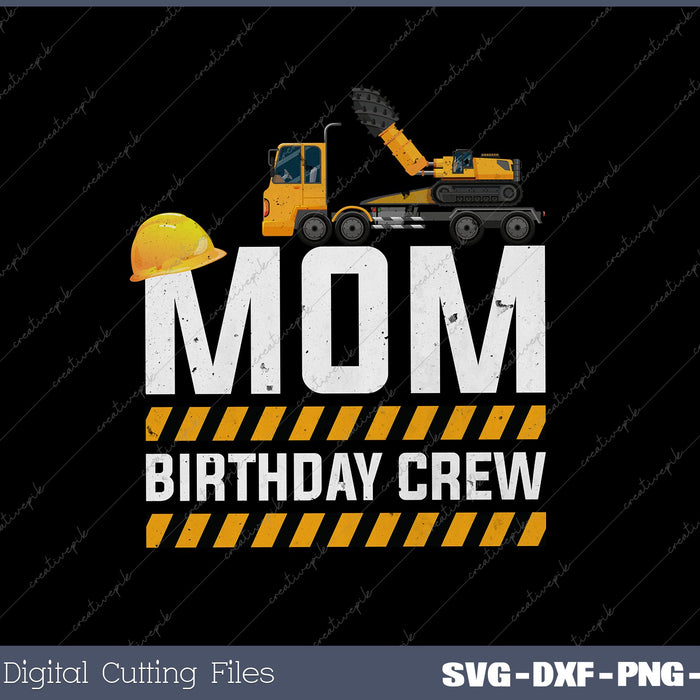 Mom Birthday Crew Construction Birthday