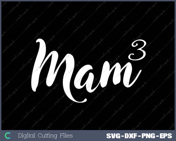 Mom Cubed Triplet Mom of 3 Third Child SVG PNG Cutting Printable Files