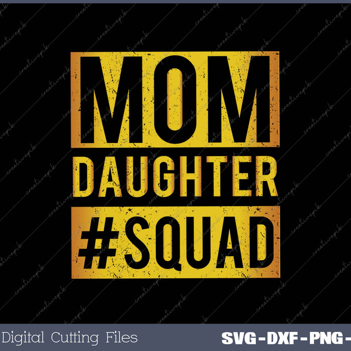 Mom Daughter Squad SVG PNG Cutting Printable Files