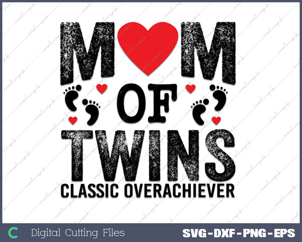 Mom Of Twins Classic Overachiever Twins mom SVG PNG Cutting Printable Files