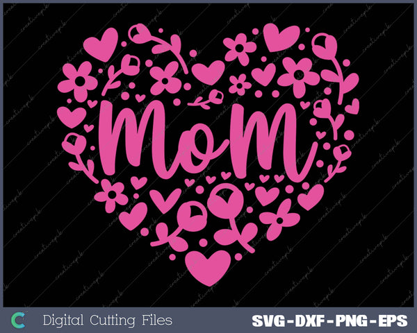 Mom Heart Happy Mother's Day SVG PNG Cutting Printable Files