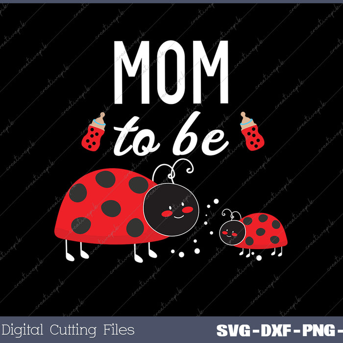 Mom To Be Ladybug Baby Shower SVG PNG Cutting Printable Files
