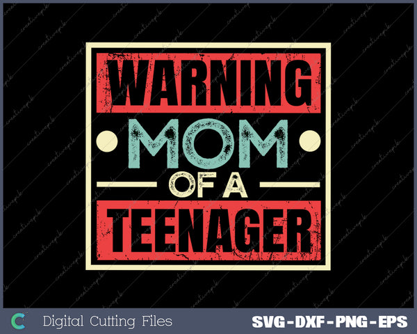 Mom Warning Mom Of A Teenager Vintage Mothers Day SVG PNG Cutting Printable Files