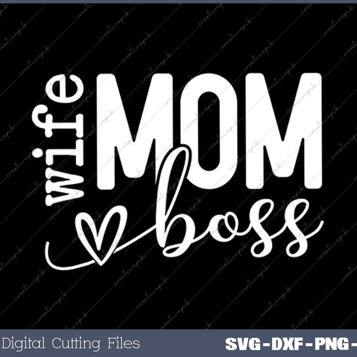 These Versatile Mom Wife Boss SVG PNG Cutting Printable Files