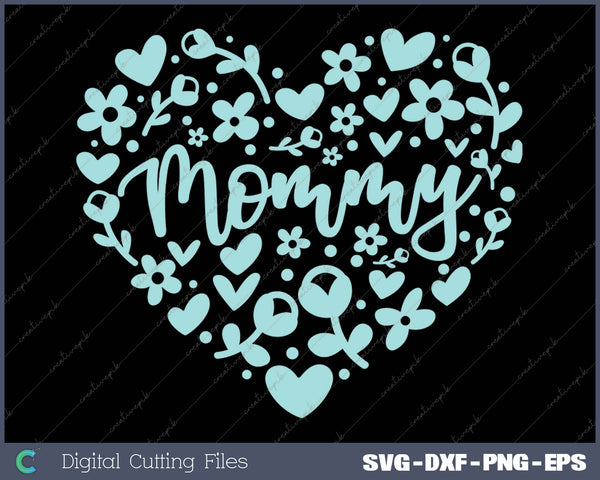 Mommy Floral Heart SVG PNG Cutting Printable Files