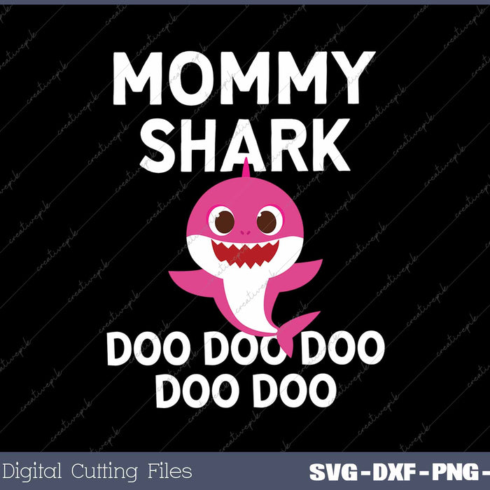 Mommy Shark Doo Doo Doo Funny SVG PNG Cutting Printable Files