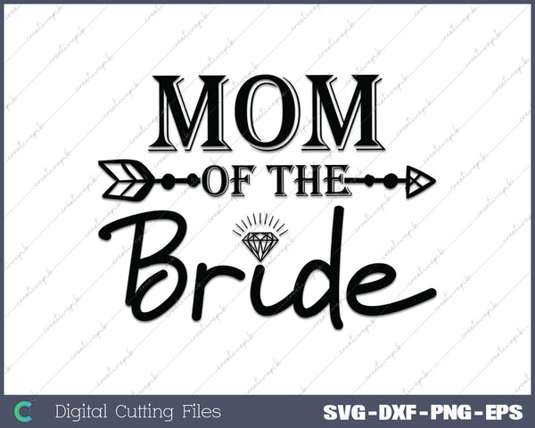 Mom Of The Bride SVG PNG Cutting Printable Files