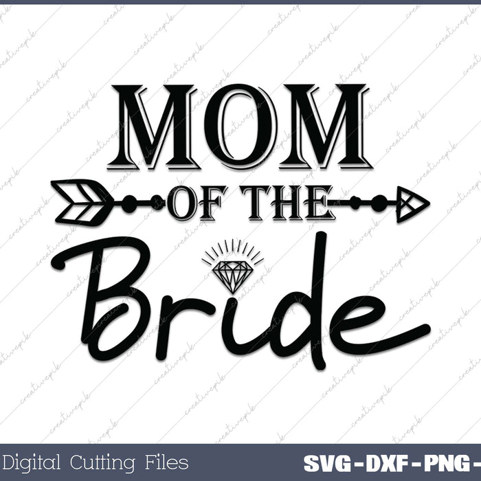 Mom Of The Bride SVG PNG Cutting Printable Files