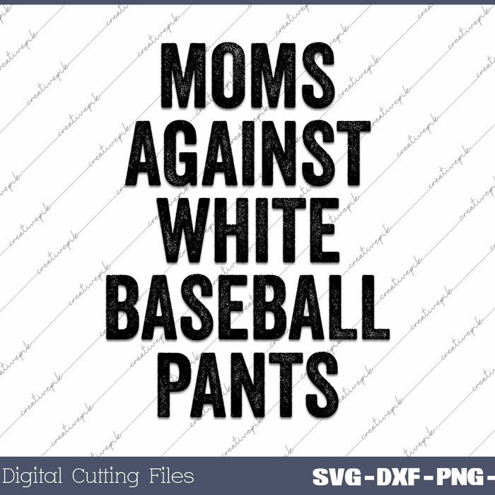 Moms Against White Baseball Pants SVG PNG Cutting Printable Files