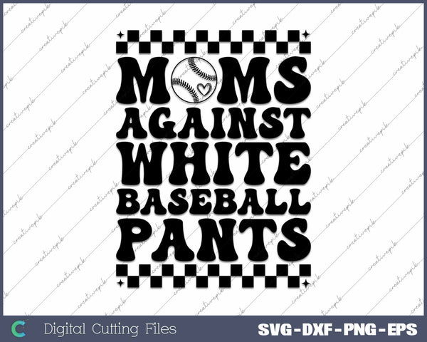 Moms Against White Baseball Pants SVG PNG Cutting Printable Files