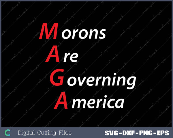 Morons Are Governing America Anti Trump Political SVG PNG Cutting Printable Files