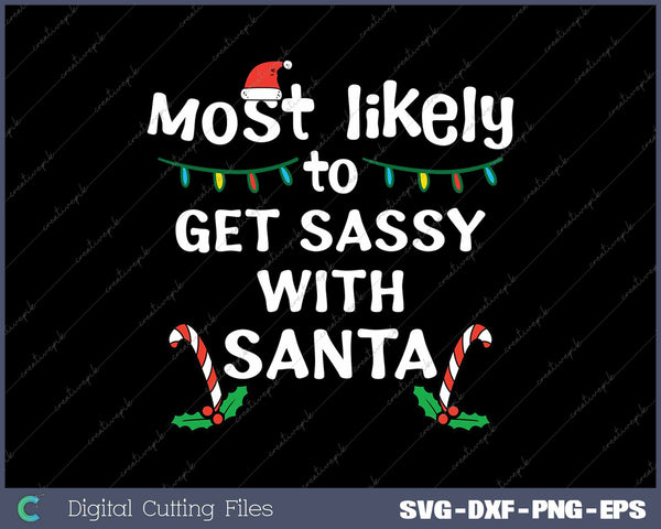 Most Likely Get Sassy With Santa Christmas Xmas Family SVG PNG Cutting Printable Files