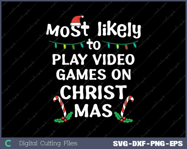 Most Likely Play Video Game Christmas Xmas Family SVG PNG Cutting Printable Files