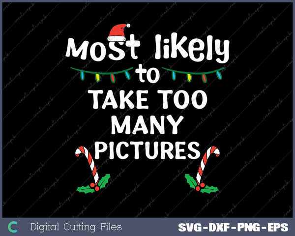 Most Likely Take Pictures Christmas Xmas Family Matching SVG PNG Cutting Printable Files