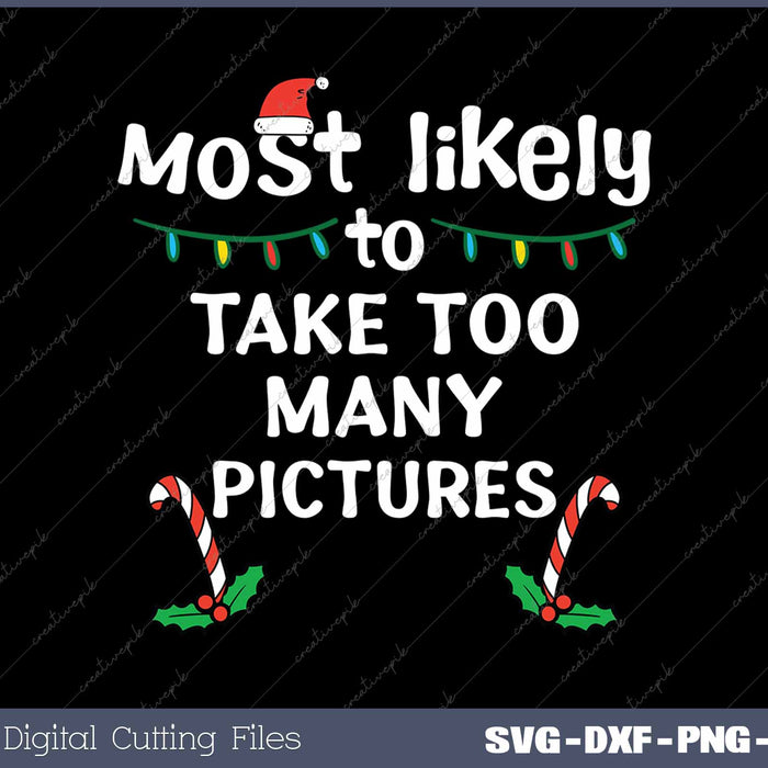 Most Likely Take Pictures Christmas Xmas Family Matching SVG PNG Cutting Printable Files