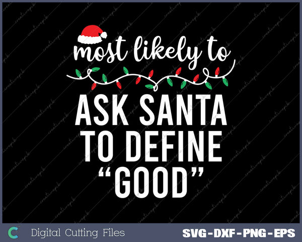 Most Likely To Ask Santa To Define Good Funny Christmas 