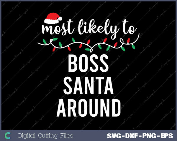 Most Likely To Boss Santa Around Funny Christmas Matching