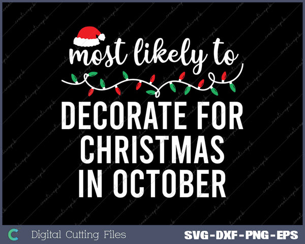 Most Likely To Decorate For Christmas In October Funny Christmas Matching Family