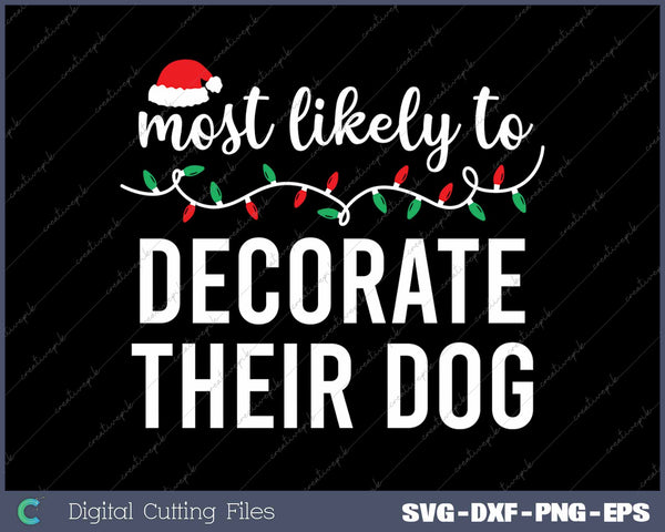 Most Likely To Decorate Their Dog Funny Christmas Matching Family 