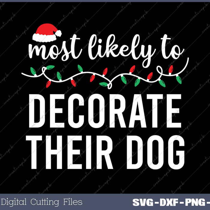 Most Likely To Decorate Their Dog Funny Christmas Matching Family 