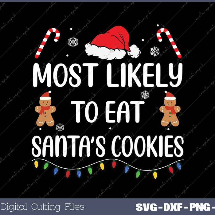 Most Likely To Eat Santas Cookies Family Christmas Matching SVG PNG Cutting Printable Files