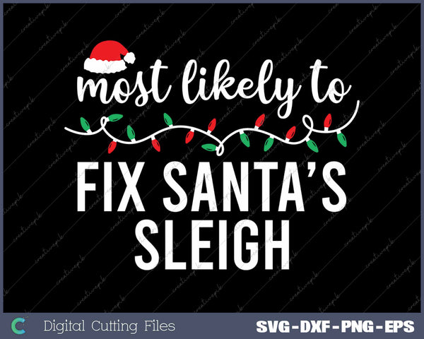 Most Likely To Fix Santa’s Sleigh Funny Christmas Matching Family