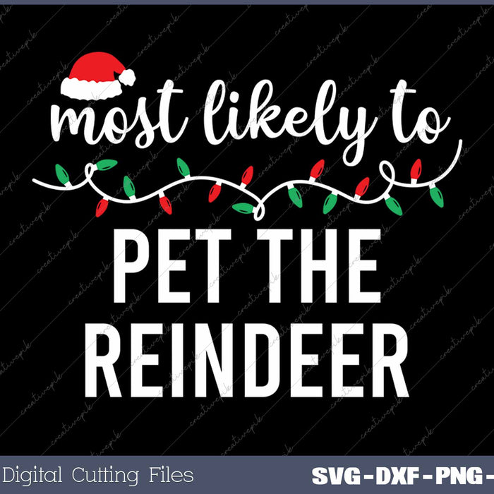 Most Likely To Pet The Reindeer Funny Christmas Matching 