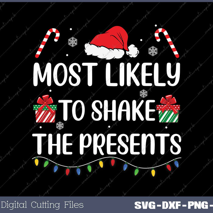 Most Likely To Shake The Presents Family Christmas Matching SVG PNG Cutting Printable Files