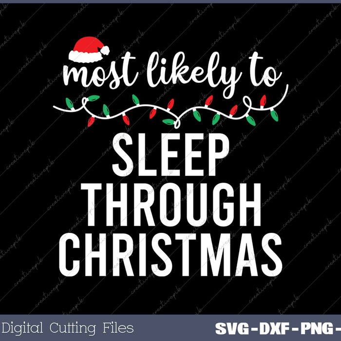 Most Likely To Sleep Through Christmas Funny Christmas Matching Family