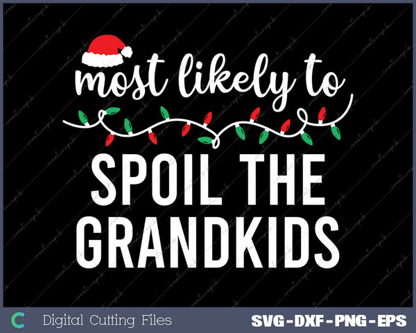 Most Likely To Spoil The Grandkids Funny Christmas Matching Family