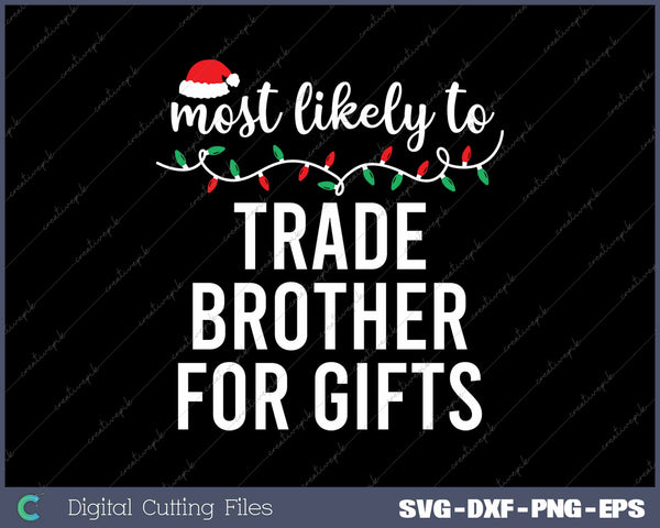 Most Likely To Trade Brother For Gifts Funny Christmas Matching Family