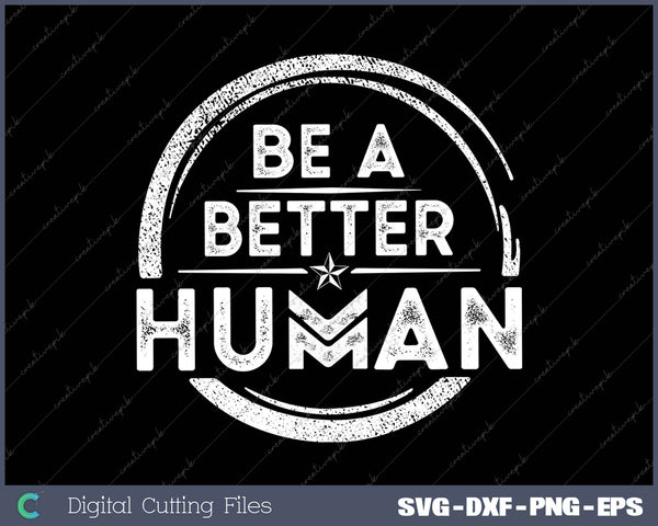 Motivational Be A Better Human