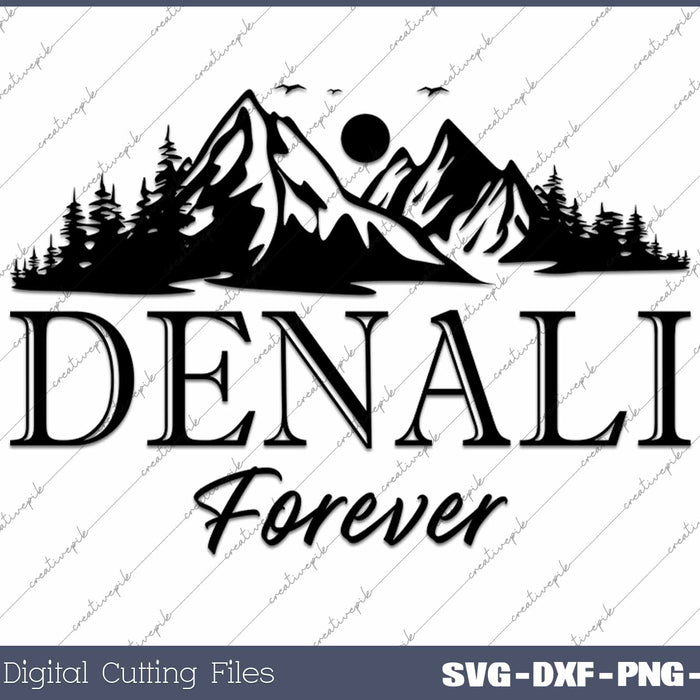 Mount Denali Forever National Park Alaska SVG PNG Cutting Printable Files