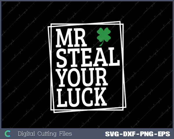 Mr Steal your luck St Patricks Day SVG PNG Cutting Printable Files