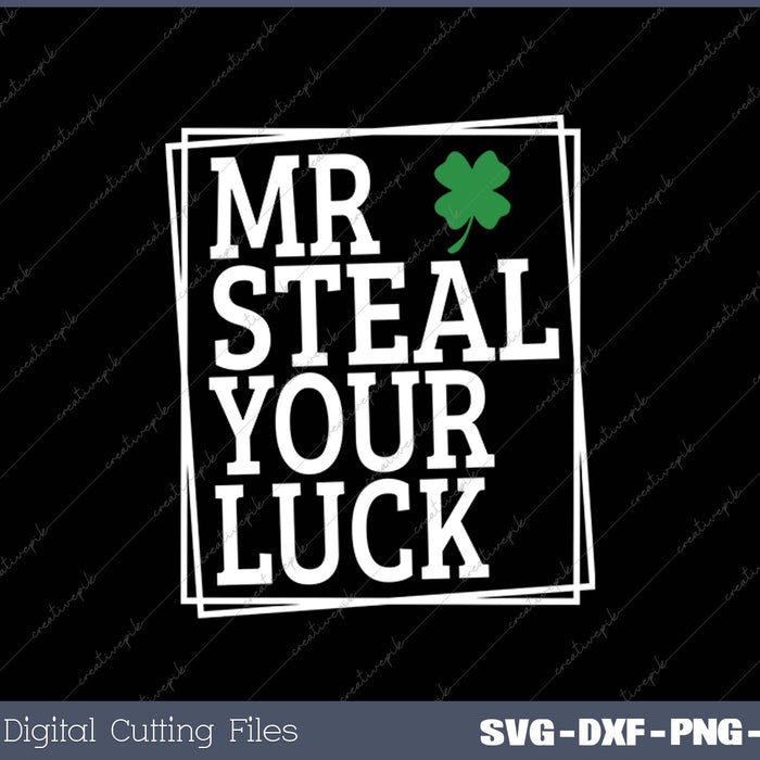 Mr Steal your luck St Patricks Day SVG PNG Cutting Printable Files