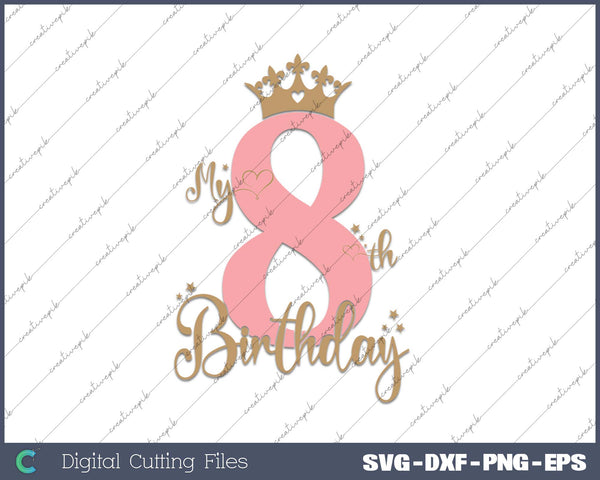 My 8th The Birthday SVG PNG Cutting Printable Files