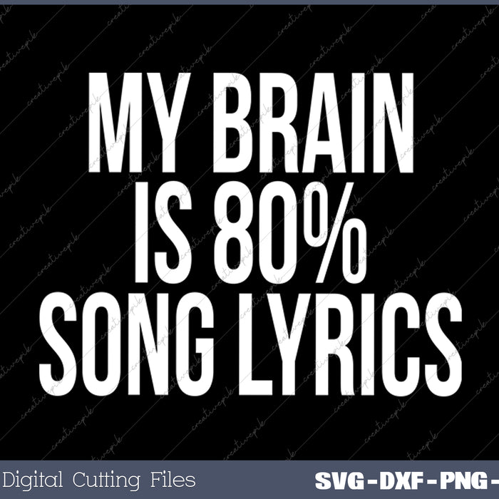 My Brain Is 80% Song Lyrics SVG PNG Files