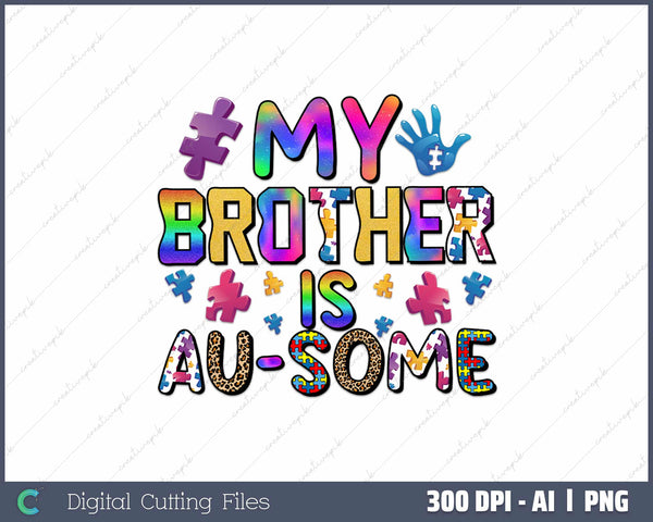 My Brother is Au-Some Autism Awareness AI PNG Sublimation File