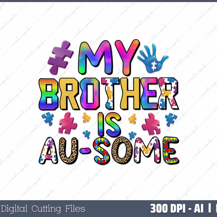 My Brother is Au-Some Autism Awareness AI PNG Sublimation File